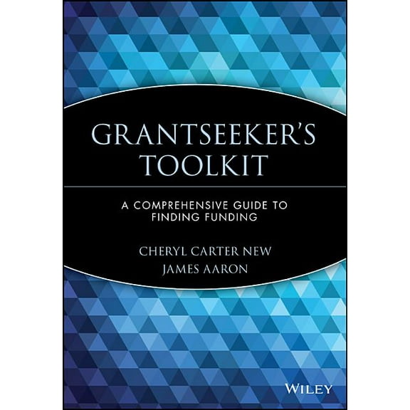 Wiley Nonprofit Law, Finance, and Manage Grantseeker's Toolkit: A Comprehensive Guide to Finding Funding, (Paperback)