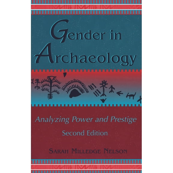 Gender and Archaeology Gender in Archaeology: Analyzing Power and Prestige, (Paperback)