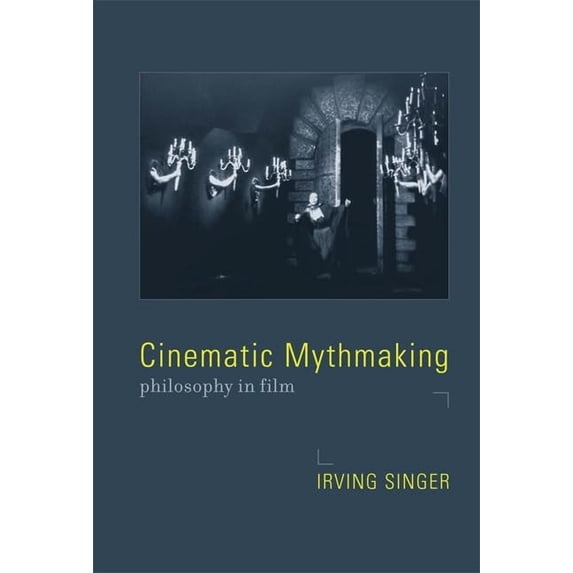 Pre-Owned Irving Singer Library Cinematic Mythmaking: Philosophy in Film, (Paperback)