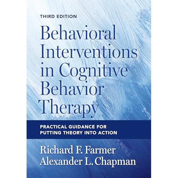 Pre-Owned Behavioral Interventions in Cognitive Behavior Therapy: Practical Guidance for Putting Theory Into Action, 9781433841415, 143384141X, Paperback, Third edition