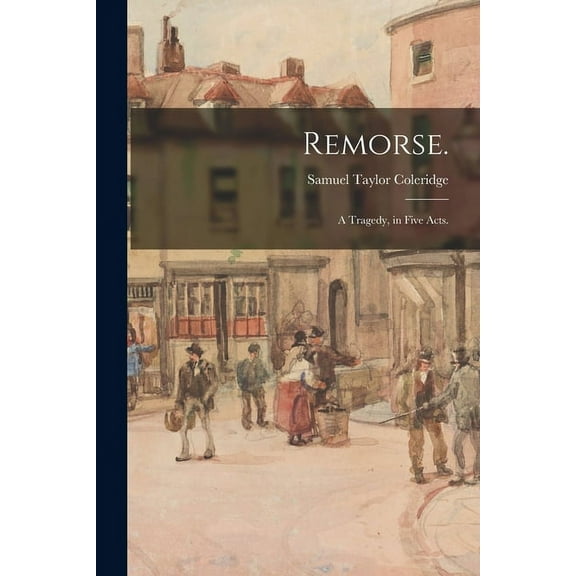 Remorse. : A Tragedy, in Five Acts. (Paperback)