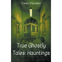 True Ghostly Tales: Hauntings, (Paperback)
