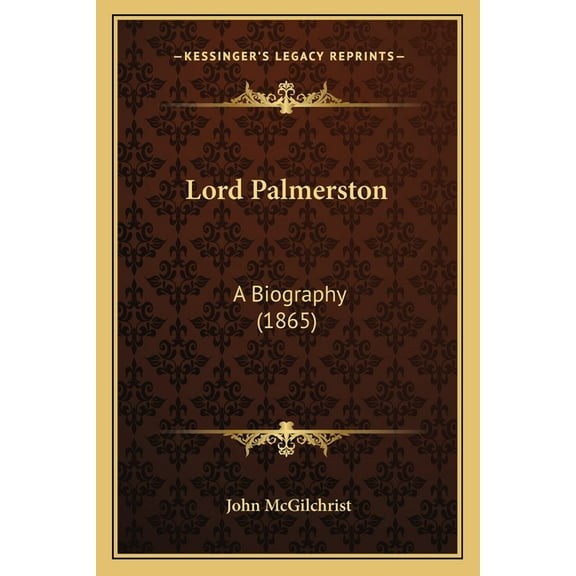 Lord Palmerston: A Biography (1865) (Paperback)