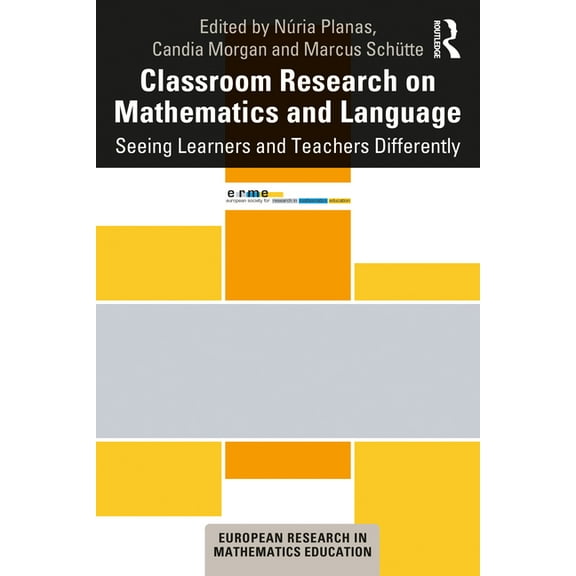 European Research in Mathematics Educati Classroom Research on Mathematics and Language: Seeing Learners and Teachers Differently, (Paperback)