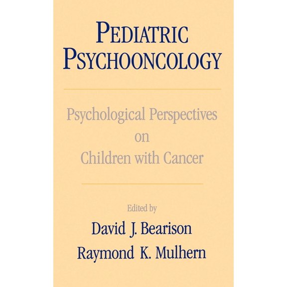 Pediatric Psychooncology: Psychological Perspectives on Children with Cancer, (Hardcover)