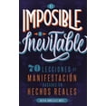 thumbnail image 1 of De Imposible a Inevitable 70 Lecciones de Manifestación Basadas en Hechos Reales Bienetre 9789945628555, 1 of 2