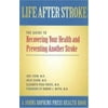 Life after Stroke : The Guide to Recovering Your Health and Preventing Another Stroke, Used [Hardcover]