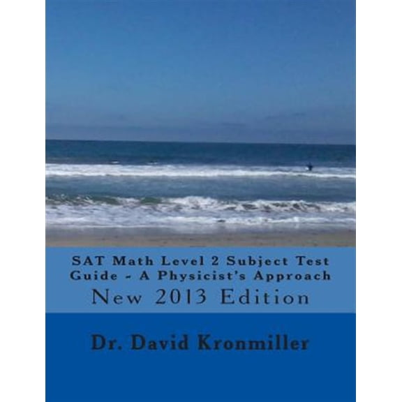 Pre-Owned SAT Math Level 2 Subject Test Guide - A Physicist's Approach : 2013 Edition (Paperback)