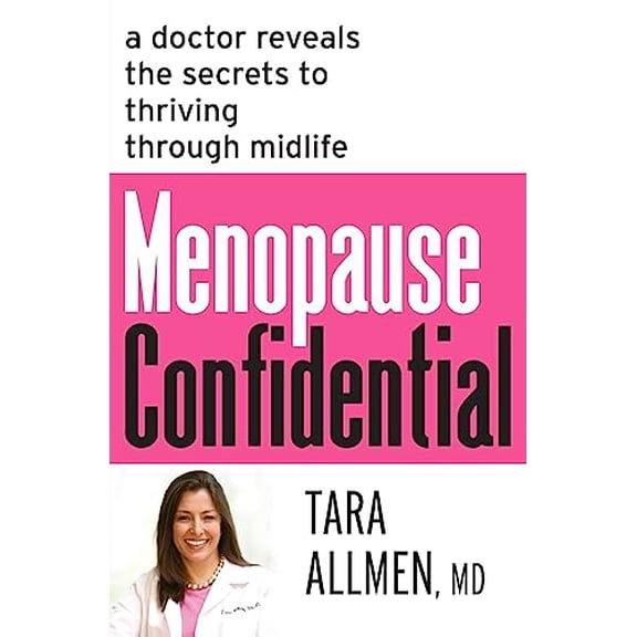 Pre-Owned Menopause Confidential: A Doctor Reveals the Secrets to Thriving Through Midlife (Paperback) 0062447289 9780062447289