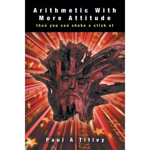 Arithmetic With More Attitude than you can shake a stick at (Paperback)