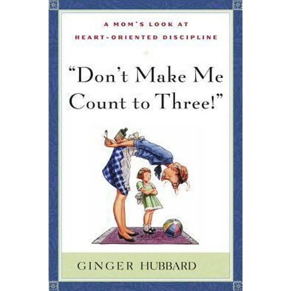 Pre-Owned Don't Make Me Count to Three (Paperback) 0972304649 9780972304641