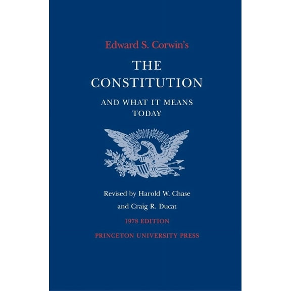 Edward S. Corwin's Constitution and What It Means Today: 1978 Edition, (Paperback)