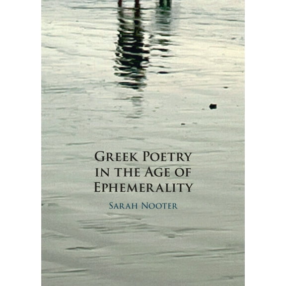 Greek Poetry in the Age of Ephemerality, (Hardcover)