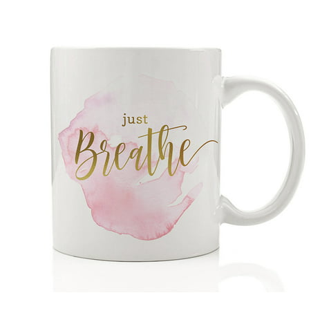 Just Breathe Coffee Mug Gift Idea Calm Relax Calming Relaxation Chill Out This Too Shall Pass Don't Worry Soothe Anxiety Encouragement Present 11oz Ceramic Tea Cup by Digibuddha (Best Tea For Calming Anxiety)