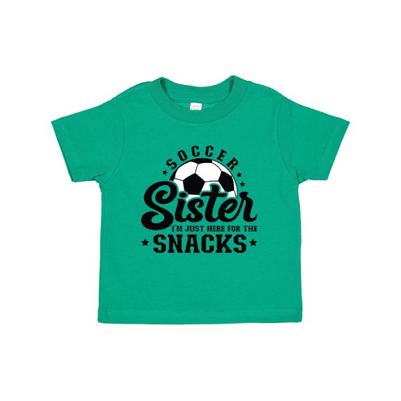 Inktastic Soccer Sister I'm Just Here for the Snacks Girls Toddler T-Shirt
