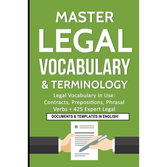 Pre-Owned Master Legal Vocabulary & Terminology- Legal Vocabulary In Use: Contracts, Prepositions, Phrasal Verbs 425 Expert Legal Documents & Templates in Eng (Paperback) 1791849598 9781791849597