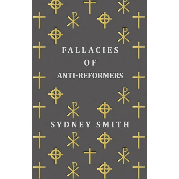 Fallacies of Anti-Reformers, (Paperback)