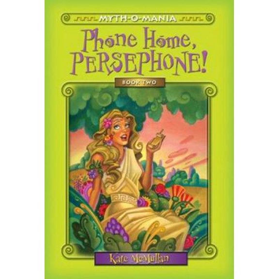 Pre-Owned Myth-O-Mania: Phone Home, Persephone! - Book #2 (Paperback) 0786816651 9780786816651