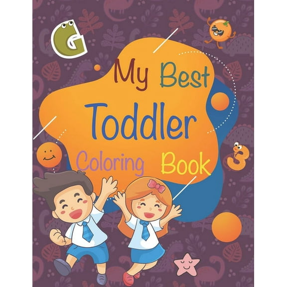 My best toddler coloring book: Cute toddler Coloring Book (Age range 1-5). Fun Learning with Numbers, Letters, Colors, Vegetables and Animals. Beautiful Activity book for Kindergarten & Preschool Prep