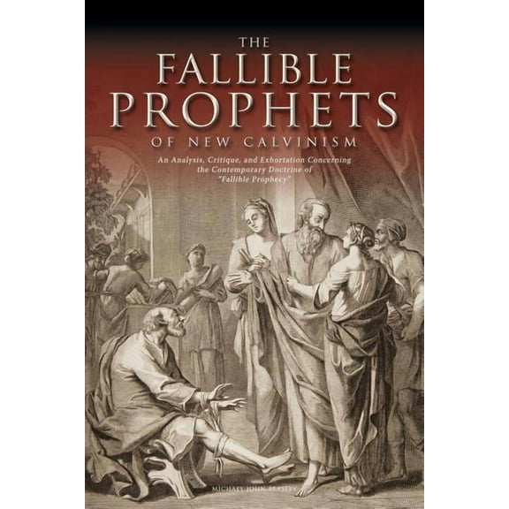 The Fallible Prophets of New Calvinism (Paperback)