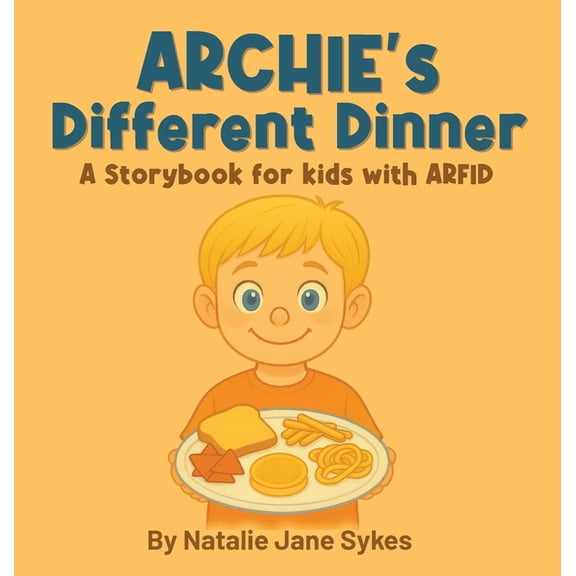 Archie's Different Dinner: A Storybook for kids with ARFID, (Hardcover)