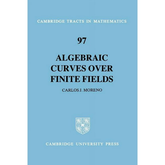 Cambridge Tracts in Mathematics 97 Algebraic Curves Over Finite Fields, Book 97, (Paperback)