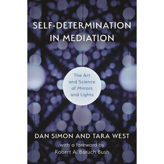 Acr Practitioner's Guide Self-Determination in Mediation: The Art and Science of Mirrors and Lights, Book 4, (Paperback)