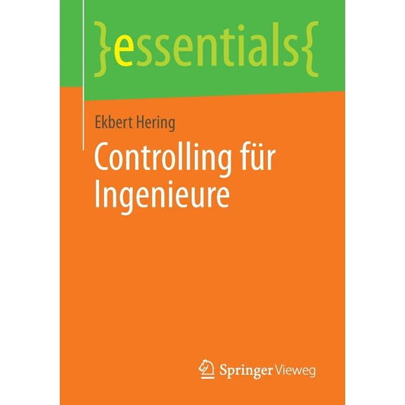 Essentials Controlling FÃ¼r Ingenieure, (Paperback)