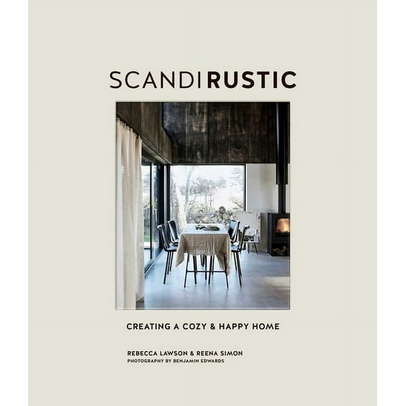 Scandi Rustic: Creating a Cozy & Happy Home, (Hardcover)