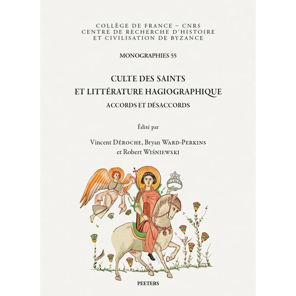 Monographies Du Centre de Recherche D'Hi Culte Des Saints Et Litterature Hagiographique: Accords Et Desaccords, Book 55, (Paperback)