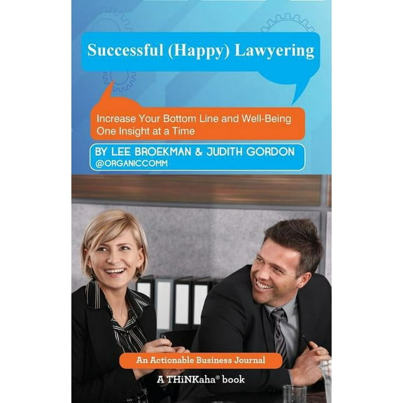 Successful (Happy) Lawyering: Increase Your Bottom Line and Well-Being One Insight at a Time (Paperback)