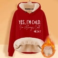 thumbnail image 3 of Yes I'M Cold 24/7 Always Cold Hoodie for Women Lined Thicken Warm Hooded Sweatshirt Letter Pullover Top, 3 of 3