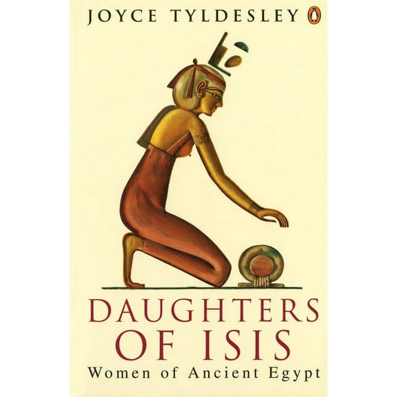 Daughters of Isis: Women of Ancient Egypt, (Paperback)