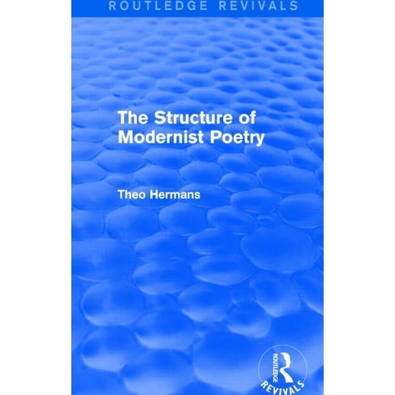 Routledge Revivals The Structure of Modernist Poetry (Routledge Revivals), (Hardcover)
