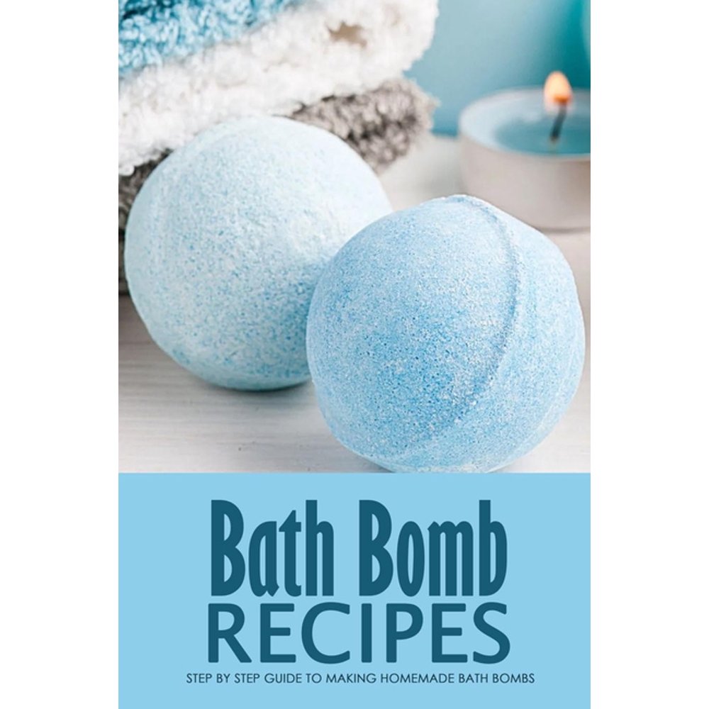 Bath Bomb Recipes Step By Step Guide to Making Homemade Bath Bombs