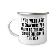 If you were a box of crayons, you would be the most colourful one in the box 12oz Camper Mug, Wife, Brilliant Gifts For Wife
