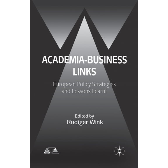 Anglo-German Foundation Academia-Business Links: European Policy Strategies and Lessons Learnt, (Paperback)