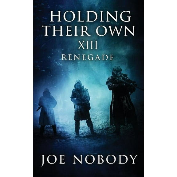 Holding Their Own XIII: Renegade (Paperback) by E T Ivester, Joe Nobody