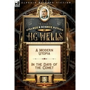 The Collected Strange & Science Fiction of H. G. Wells : Volume 5-A Modern Utopia & In the Days of the Comet (Hardcover)