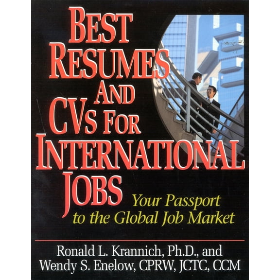 Pre-Owned Best Resumes and CVS for International Jobs: Your Passport to the Global Job Market (Paperback) 1570231834 9781570231834