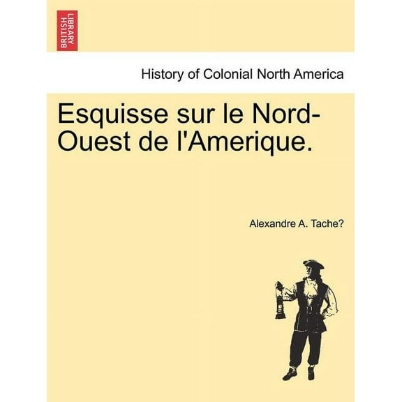 Esquisse sur le Nord-Ouest de l'Amerique. (Paperback)