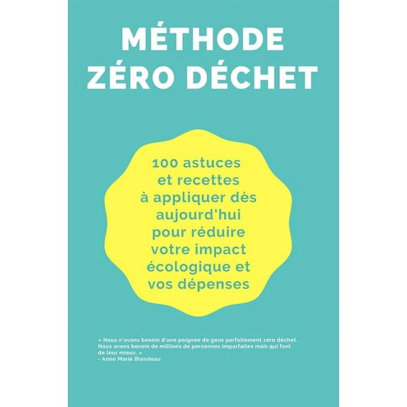 Méthode Zéro Déchet: 100 astuces pour vous lancer facilement dans le zéro déchet (Paperback)