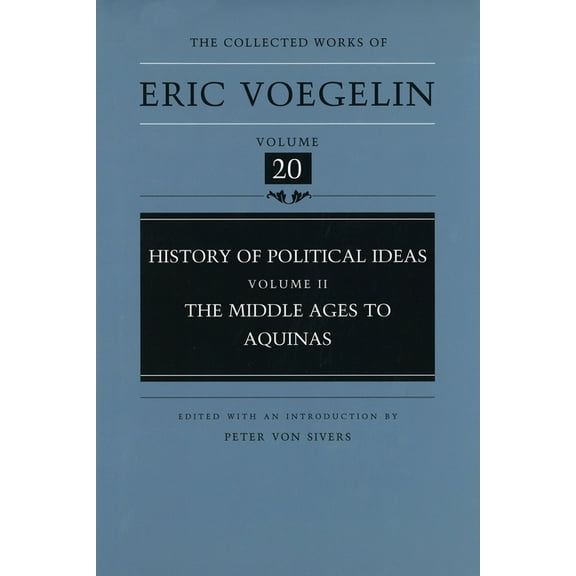The Collected Works of Eric Voegelin: History of Political Ideas, Volume 2 (CW20) : The Middle Ages to Aquinas (Series #20) (Hardcover)