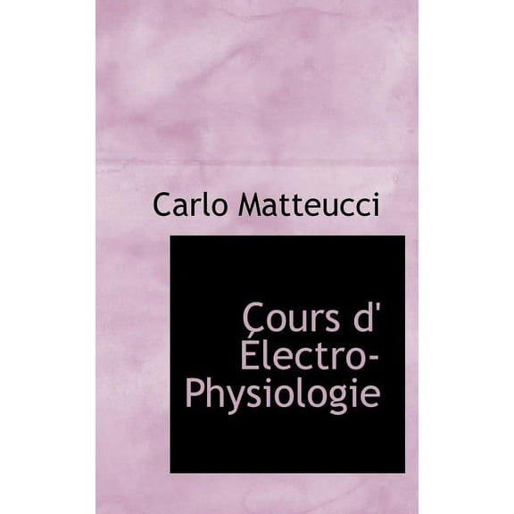 Cours D' Lectro-Physiologie (Hardcover)