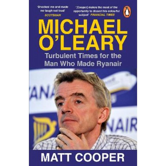 Michael O'Leary: Turbulent Times for the Man Who Made Ryanair