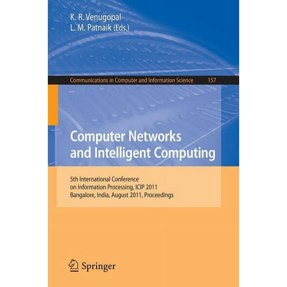 Communications in Computer and Informati Computer Networks and Intelligent Computing: 5th International Conference on Information Processing, ICIP 2011, Bangalor, Book 157, (Paperback)