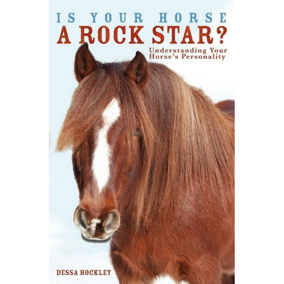Is Your Horse a Rock Star?: Understanding Your Horse's Personality, (Paperback)