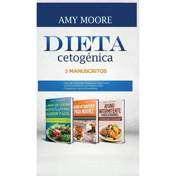 Dieta CetogÃ©nica, 3 Manuscritos: 1-Libro de cocina Keto Vegetariano SÃºper FÃ¡cil 2-Ayuno Intermitente para Mujeres Dieta , (Hardcover)