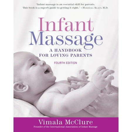 Infant Massage (Fourth Edition) : A Handbook for Loving (Best Daycare For Infants)