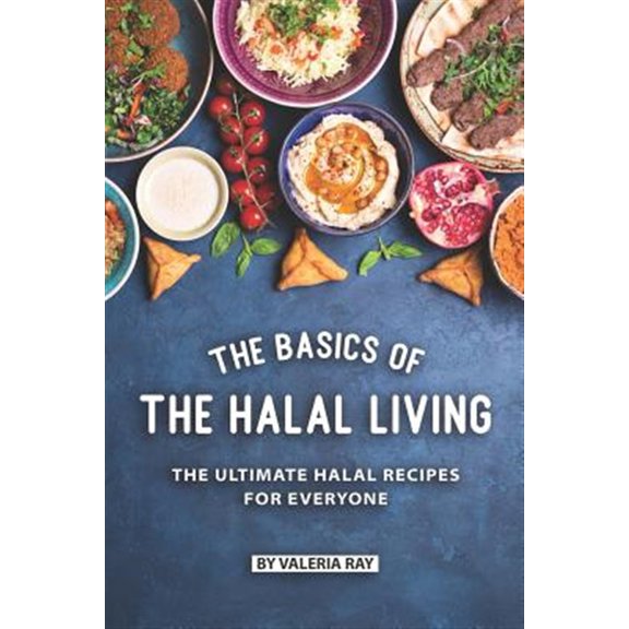 Pre-Owned The Basics of The Halal Living: The Ultimate Halal Recipes for Everyone